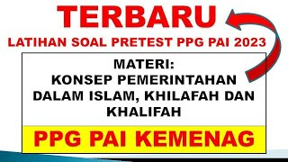 Terbaru  Soal Pretest PPG PAI dan Kunci Jawaban  Pemerintahan Dalam Islam Khilafah amp Khalifah [upl. by Aihseken]