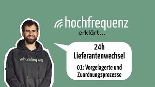 Hochfrequenz erklärt 24h Lieferantenwechsel – Vorgelagerte Prozesse und Zuordnungsprozesse [upl. by Ruhtra]