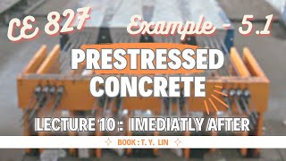 Lecture 10  Example  51  Analysis of Section  Prestressed Concrete Design  CE 827  T YLin [upl. by Lietman]