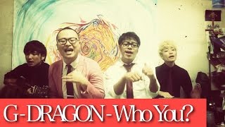 GDRAGON  WHO YOU（Trilingual cover） [upl. by Auguste]