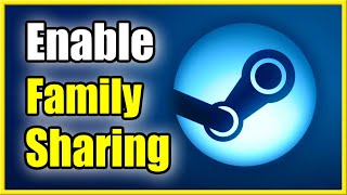 How to Enable Family Sharing on Steam amp Share Games Easy Method [upl. by Pepillo]