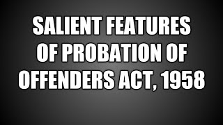 Salient features of probation of offenders act 1958 [upl. by Schriever984]