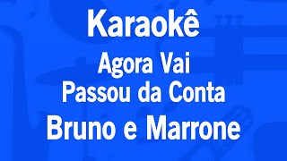 Karaokê Agora Vai  Passou da Conta  Bruno e Marrone [upl. by Ljoka]