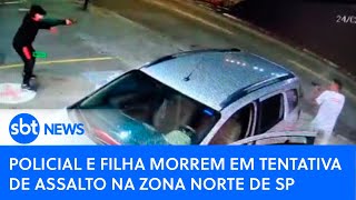 Policial e filha morrem em tentativa de assalto na zona norte de SP [upl. by Nyrrek]