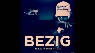 Skiezo Ft 3robi  Bezig [upl. by Eirbua]