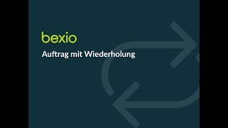 bexio Auftrag erstellen mit Wiederholung  bexio Tutorial [upl. by Conlon29]