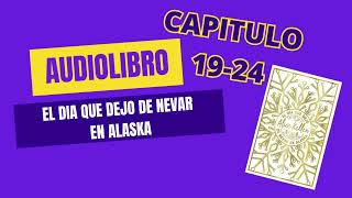 El día que dejo de nevar en Alaska Capitulo 19 al 24 audiolibro [upl. by Norine]