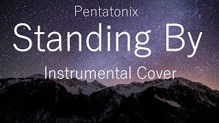 Pentatonix  Standing By Instrumental Cover [upl. by Tiras]