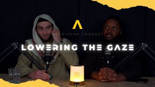 Lowering The Gaze  Asabiyyah Podcast [upl. by Bilski]