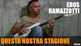 EROS RAMAZZOTTI  QUESTA NOSTRA STAGIONE  TESTO  ALBUM NOI [upl. by Peace586]