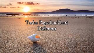 Tasha PageLockhart  Different  Lyrics [upl. by Ardnasirk]