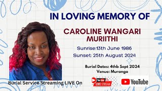 IN LOVING MEMORY OF CAROLINE WANGARI MURIITHI  1986  2024 [upl. by Ennaillek]