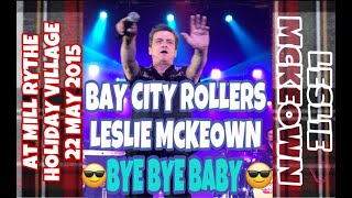 Bay City Rollers Leslie Mckeown 😎 BYE BYE BABY 😎 AT Mill Rythe Holiday Village 22 MAY 2016 [upl. by Teraj]