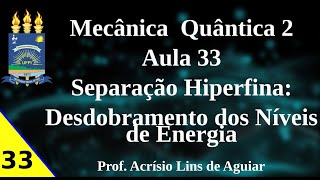 Separação Hiperfina Desdobramento dos Níveis de Energia  Mecânica Quântica 2 – Aula 33 [upl. by Nomde]