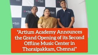 Artium Academy Announces the Grand Opening of its 2nd Offline Music Center in Thoraipakkam Chennai [upl. by Haron288]