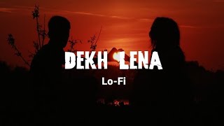 Dekh Lena LoFi Mix  Slowed and revarb lofimusic slowedandreverb love [upl. by Gweneth615]