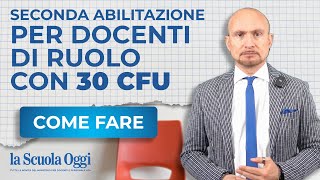 Seconda Abilitazione per docenti di ruolo con 30 CFU come fare [upl. by Alesig977]