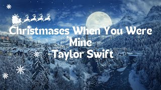 Taylor Swift  Christmases When You Were Mine Lyrics [upl. by Orren]