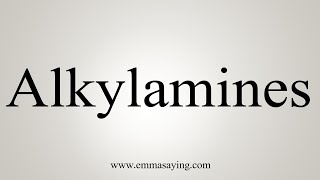 How To Say Alkylamines [upl. by Aiykan]