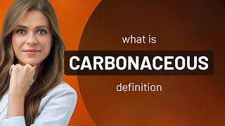 Carbonaceous  definition of CARBONACEOUS [upl. by Ias]