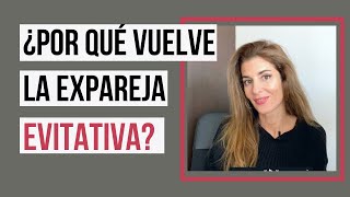 Por qué vuelve la expareja evitativa [upl. by Efram606]