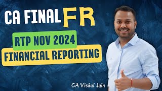 RTP Nov 2024  CA Final FR  Financial Reporting  CA Vishal Jain [upl. by Thapa]