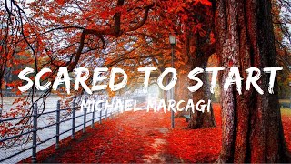 Michael Marcagi  Scared To Start Lyrics  Top Best Song [upl. by Schwenk]