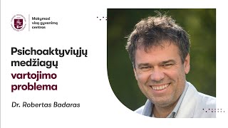 Dr Robertas Badaras „Psichoaktyvių medžiagų vartojimo problemaquot [upl. by Aneehsor529]