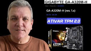 COMO ATIVAR O CHIP TPM 20 NA PLACA MÃE GIGABYTE A320MH [upl. by Gilchrist]