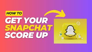 How to get your snapchat score up 2024 [upl. by Essy791]