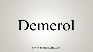 How To Say Demerol [upl. by Akirdnwahs]