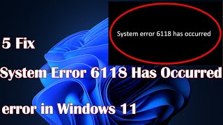 System Error 6118 Has Occurred error in Windows 11  5 Fix [upl. by Acirre]