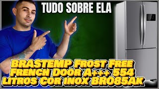 TUDO SOBRE A GELADEIRA BRASTEMP Frost Free French Door A 554 litros Cor inox BRO85Ak [upl. by Atkinson]