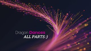 Dragon Dances  All Parts [upl. by Martres383]