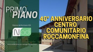 PRIMO PIANO  40° Anniversario Centro Comunitario Roccamonfina [upl. by Yablon]