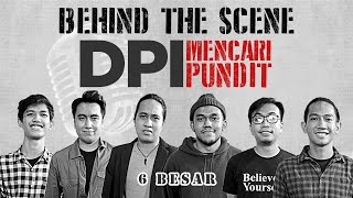 BEHIND THE SCENE DPI MENCARI PUNDIT  6 BESAR [upl. by Hershell]