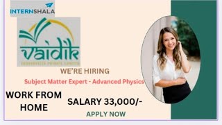 WORK FROM HOME VAIDIK EDUSERVICES HIRING Subject Matter Expert  Advanced Physics Freshers [upl. by Kcirredal]