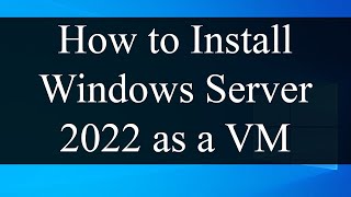 How to install Windows Server 2022 in Oracle VM VirtualBox [upl. by Thornburg]