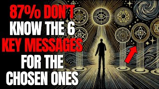 6 Key Messages for the Chosen Ones [upl. by Gussy]