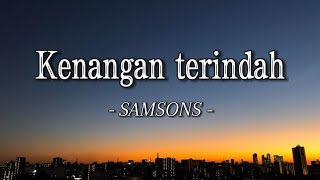 Kenangan terindah  SAMSONS  lirik lagu [upl. by Torre]