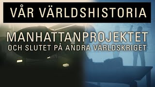 Vår världshistoria Manhattanprojektet och slutet på andra världskriget Trailer 1865KM [upl. by Ecnarwal]