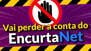 CUIDADO Se fizer isso vai levar BAN no EncurtaNet  MonetizacaoAlternativa [upl. by Nonrev]