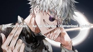 Tatsuya Kitani  Ao No Sumika Romanized Lyrics From “Jujutsu Kaisen Season 2” [upl. by Mattson131]