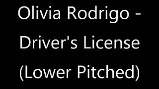 Olivia Rodrigo  Drivers License Lower Pitched [upl. by Atcliffe946]