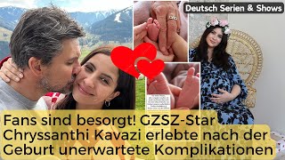 Fans sind besorgt GZSZStar Chryssanthi Kavazi erlebte nach der Geburt unerwartete Komplikationen [upl. by Aytac]