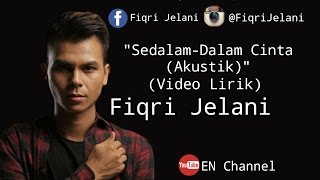 Sedalam Dalam Cinta Akustik Fiqri Jelani Video Lirik [upl. by Lunette]