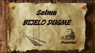 Selma  BIJELO DUGME coverfingerstyleinstrumentaltekst [upl. by Ryann190]