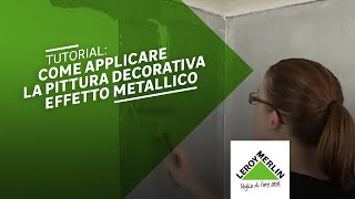 Tutorial come applicare la pittura decorativa effetto metallico  Leroy Merlin [upl. by Wilde]