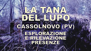 La Tana del Lupo  Cassolnovo PV  esplorazione e rilevazione presenze [upl. by Drape]