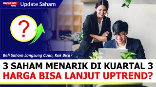 3 Saham Terkena Sentimen Positif Harga Saham Bisa Lanjut Naik Lagi Simak Berita Terbarunya [upl. by Borlase]